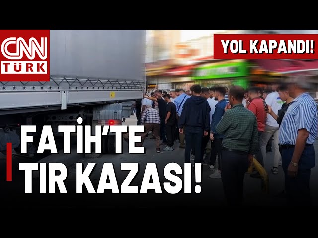 SON DAKİKA  İstanbul Fatih'te Tır Kazası! Alt Geçit Adeta Felç Oldu