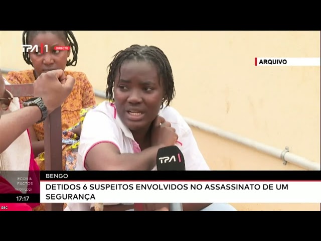 ⁣Bengo - Detidos 6 suspeitos envolvildos no assassinato de um segurança