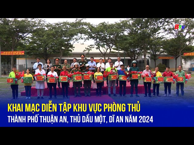 ⁣Khai mạc diễn tập khu vực phòng thủ thành phố Thuận An, Thủ Dầu Một, Dĩ An năm 2024