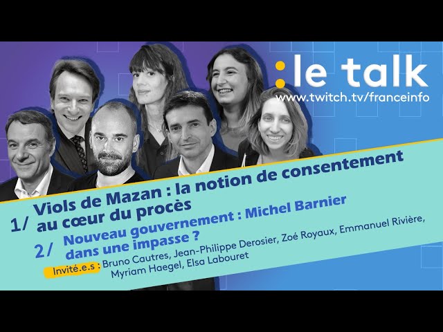 ⁣LE TALK : Procès des viols de Mazan / Nouveau gouvernement, Michel Barnier dans une impasse ?