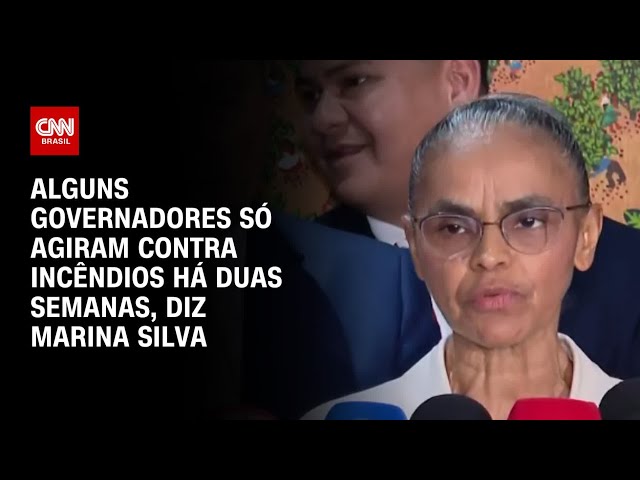 ⁣Alguns governadores só agiram contra incêndios há duas semanas, diz Marina Silva | CNN ARENA