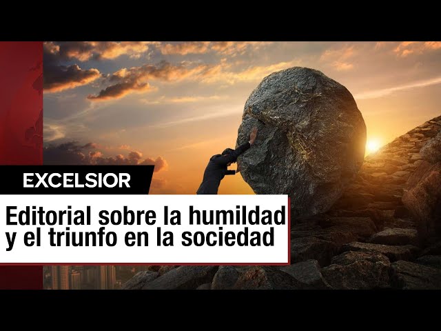 ⁣La humildad y el triunfo en la sociedad | EDITORIAL