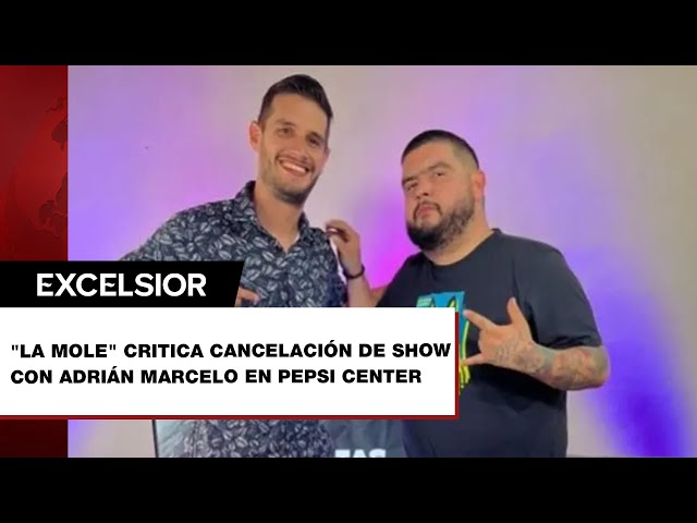 'La Mole' reacciona a cancelación de show con Adrián Marcelo ; "no existe la libre ex