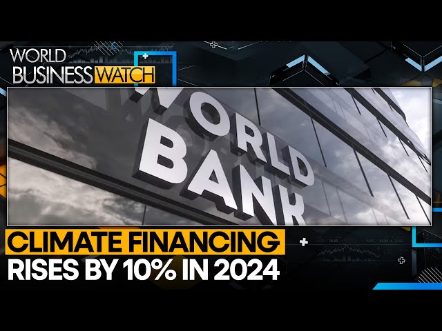 World bank reports $42.6 bn in climate financing for 2024 | World Business Watch | WION