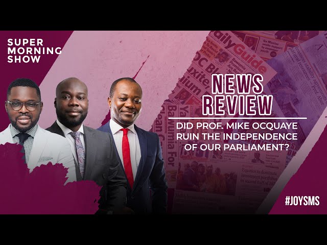 ⁣News Review: Did Prof. Mike Ocquaye Ruin the Independence of Our Parliament?