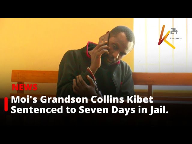 Former President Daniel Moi's grandson Collins Kibet has been sentenced to jail for seven days.