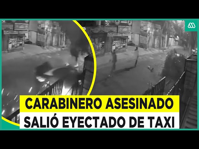 Salió eyectado del auto: Revelan el momento del choque de carabinero taxista asesinado