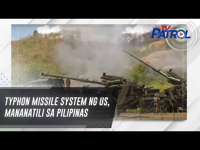 ⁣Typhon missile system ng US, mananatili sa Pilipinas | TV Patrol