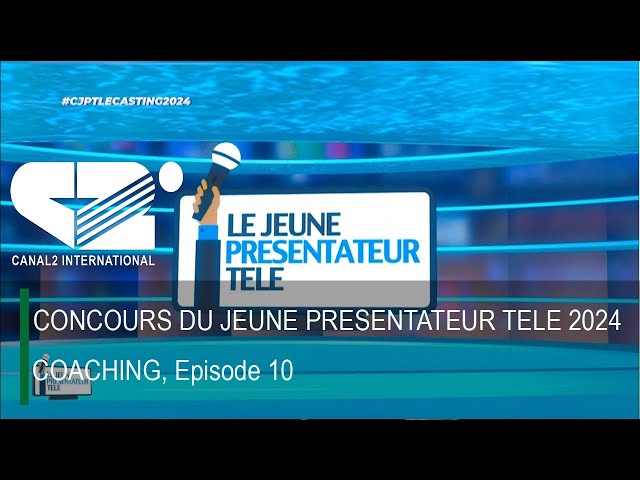 ⁣CONCOURS DU JEUNE PRESENTATEUR TELE 2024 - COACHING, Episode 10