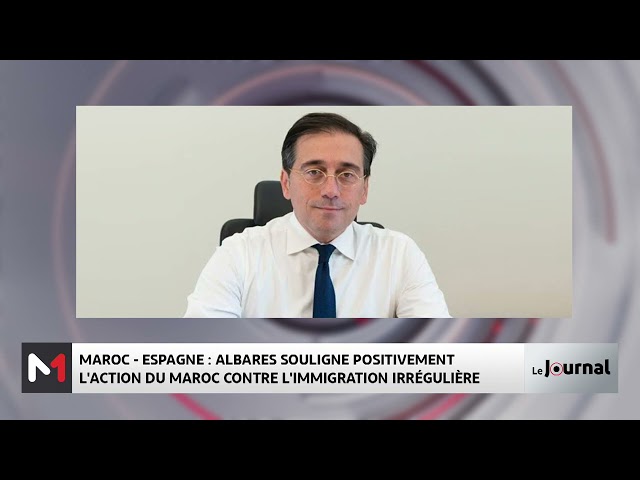 ⁣Maroc- Espagne : Albares souligne positivement l´action du Maroc contre l´immigration irrégulière