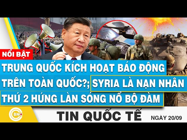 ⁣Tin Quốc tế 20/9 | Trung Quốc kích hoạt báo động trên toàn quốc?; Syria hứng làn sóng nổ bộ đàm