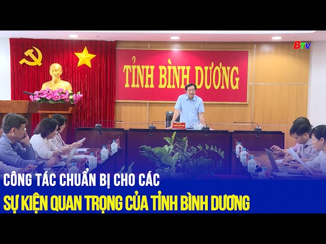 ⁣Công tác chuẩn bị cho các sự kiện quan trọng của tỉnh Bình Dương