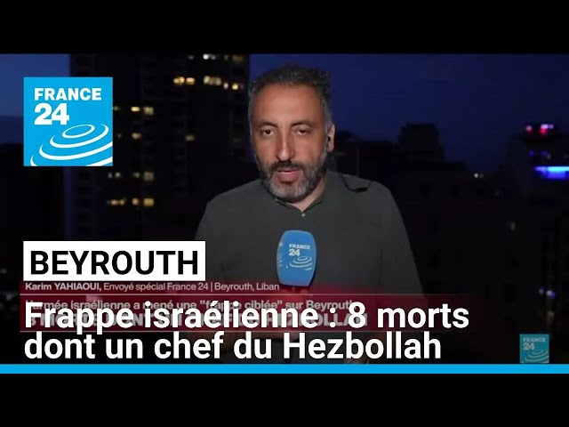 ⁣Frappe israélienne sur Beyrouth : 8 morts dont un chef du Hezbollah • FRANCE 24