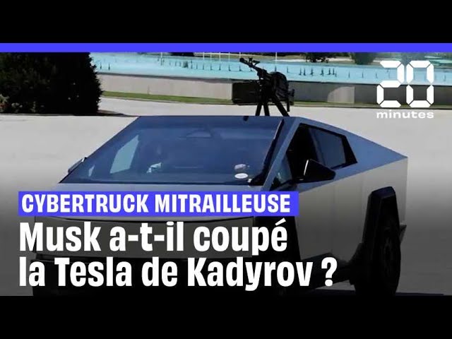 Elon Musk a-t-il coupé à distance le cybertruck (mitrailleuse) de Kadyrov ?