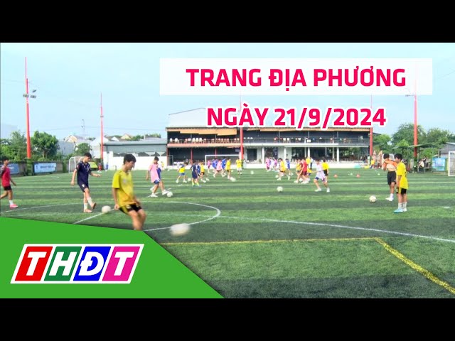 ⁣Trang địa phương | 21/9/2024 | TP.Hồng Ngự - Phát triển các lớp bóng đá cộng đồng | THDT