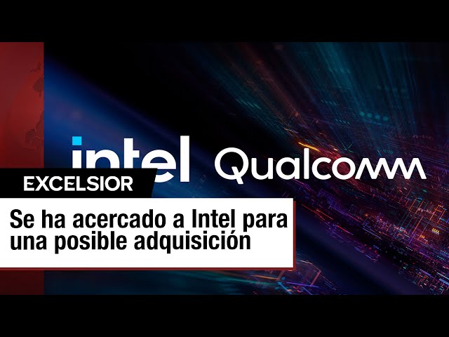 ⁣Qualcomm se acerca a Intel para una posible adquisición