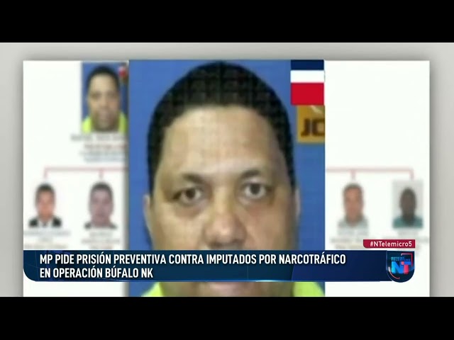 MP pide prisión preventiva contra imputados por narcotráfico en Operación Búfalo NK