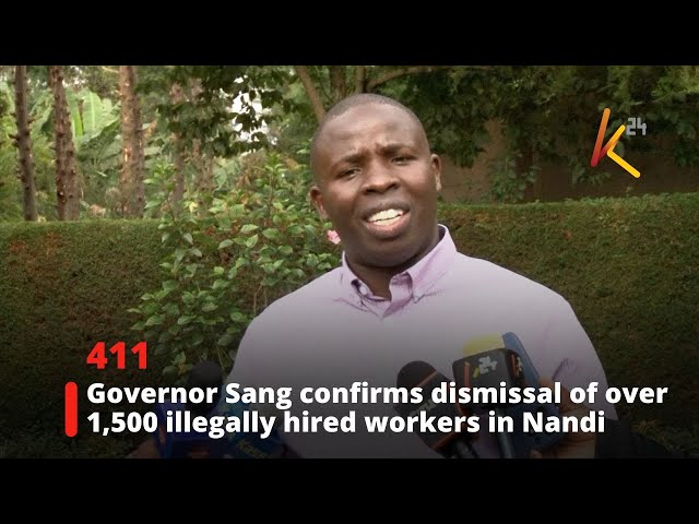 Governor Sang confirms dismissal of over 1,500 illegally hired workers in Nandi