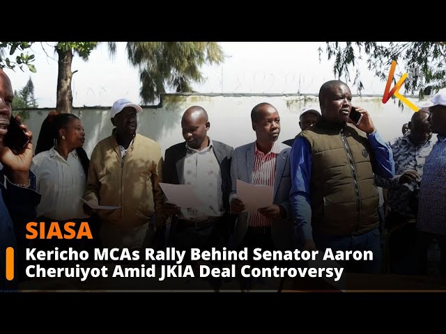 Kericho MCAs Rally Behind Senator Aaron Cheruiyot Amid JKIA Deal Controversy