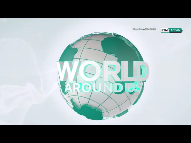 21 SEPT 2024 – WORLD AROUND US (RTM ASEAN)