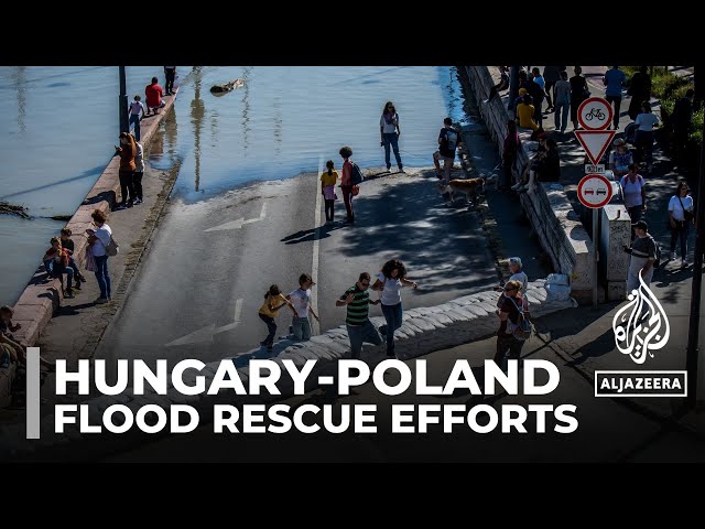 Hungary and Poland hit by worst floods in two decades, rescue efforts continue