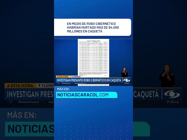 En medio de robo cibernético se habrían robado más de $4.000 millones en Caquetá