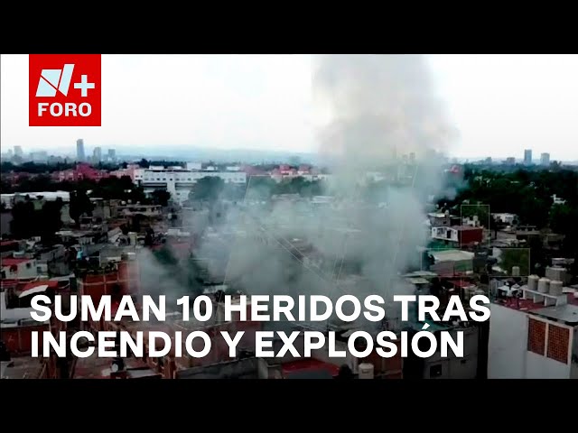 Explosión e incendio en Coyoacán: Suman diez heridos tras el siniestro - Las Noticias