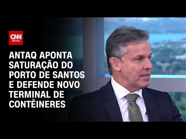 ⁣Antaq aponta saturação do Porto de Santos e defende novo terminal de contêineres | CNN ENTREVISTAS