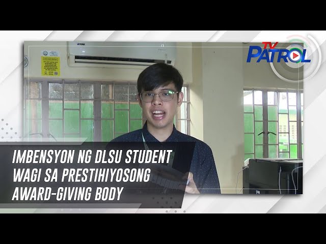 ⁣Imbensyon ng DLSU student wagi sa prestihiyosong award-giving body | TV Patrol