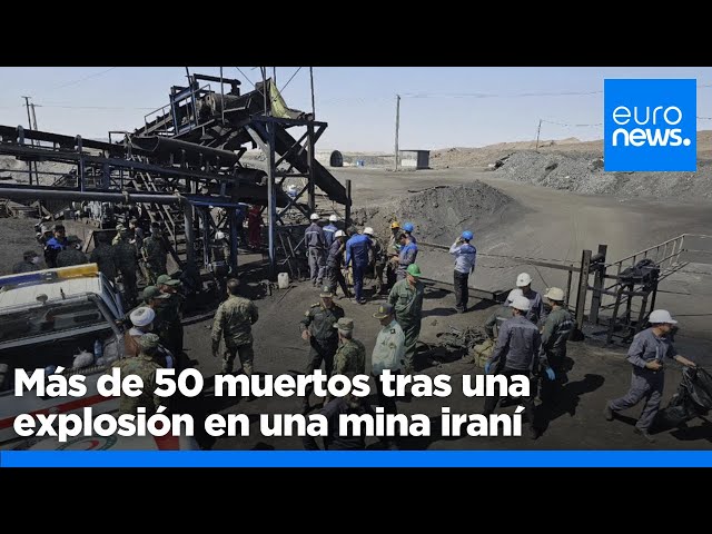 Al menos 52 muertos y 18 personas atrapadas tras una explosión en una mina de carbón en Irán