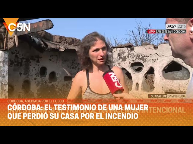 CÓRDOBA, ASESIADA por el FUEGO: El TESTIMONIO de una DAMNIFICADA que PERDIÓ SU CASA