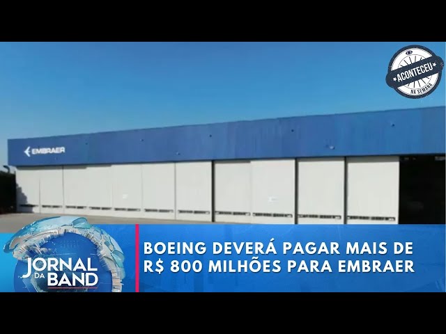 ⁣Aconteceu na Semana | Ao desistir de fusão, Boeing deverá pagar mais de R$ 800 milhões para Embraer