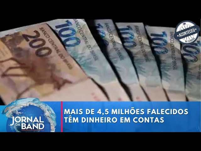 ⁣Aconteceu na Semana | Mais de 4,5 milhões de pessoas falecidas têm dinheiro esquecido em contas