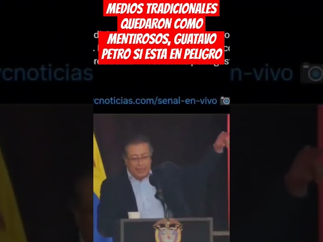 ⁣MEDIOS TRADICIONALES QUEDARON COMO MENTIROSOS, GUATAVO PETRO SI ESTA EN PELIGR0