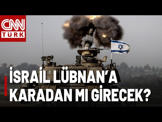 İsrail Lübnan'ı İşgal Edecek Mi? İsrail'in Lübnan'a Karadan Girecek Gücü Var Mı?