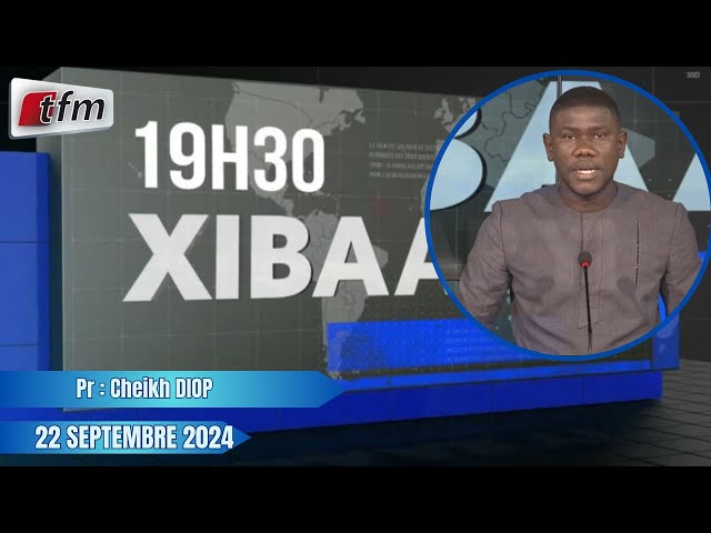 ⁣Xibaar Yi 19h du 22 Septembre 2024 présenté par Cheikh Diop