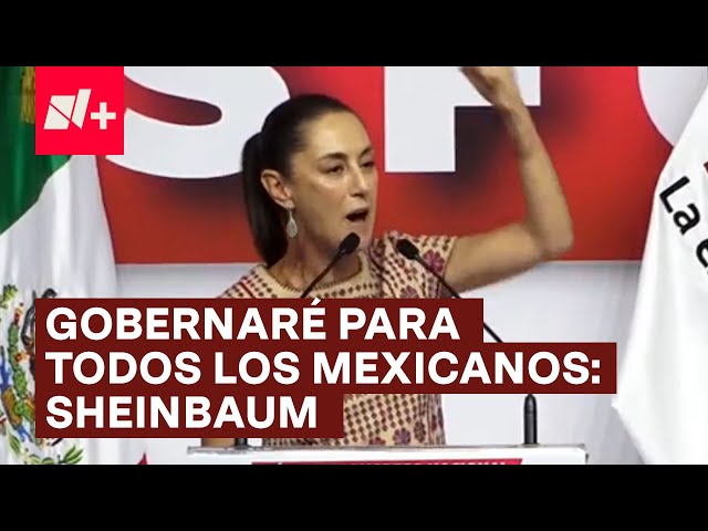 Gobernaré para todas y todos los mexicanos, dice Sheinbaum - N+