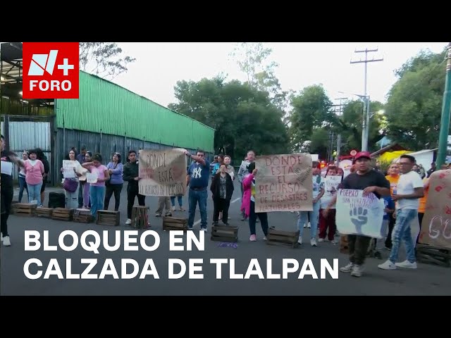 Bloquean Calzada de Tlalpan, en CDMX, para pedir ayuda por daños de lluvias - Las Noticias