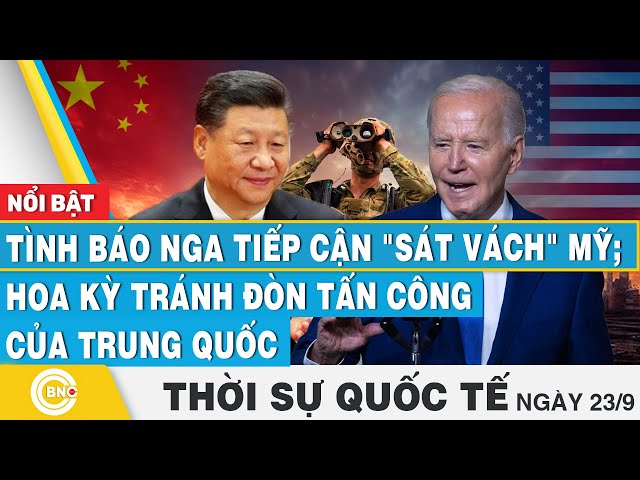 ⁣Thời sự Quốc tế 23/9 | Tình báo Nga tiếp cận "sát vách" Mỹ; Hoa Kỳ tránh đòn tấn công của 