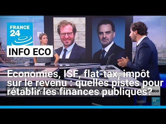 ⁣Economies, ISF, flat-tax, impôt sur le revenu : quelles pistes pour rétablir les finances publiques?