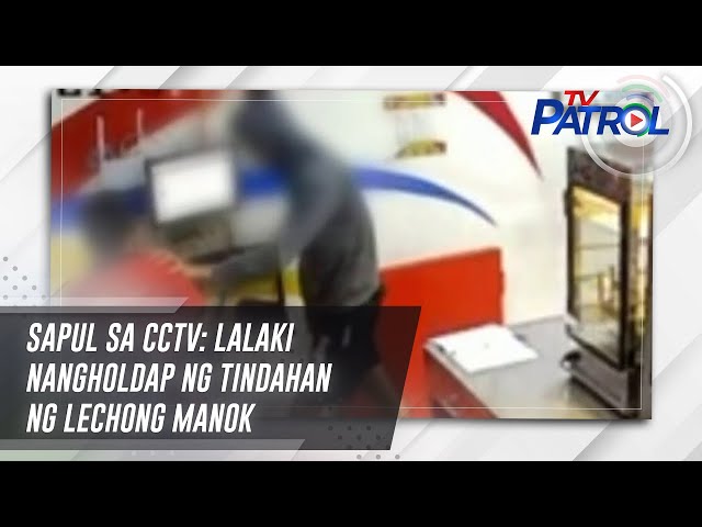 SAPUL SA CCTV: Lalaki nangholdap ng tindahan ng lechong manok | TV Patrol