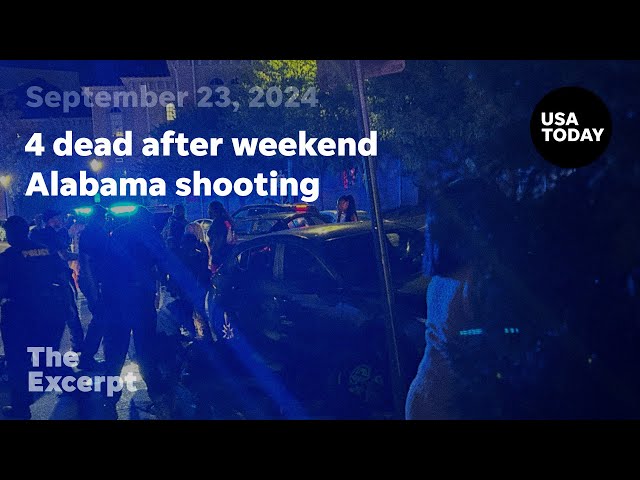 4 dead after weekend Alabama shooting | The Excerpt