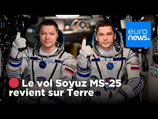 ⁣ EN DIRECT - Retour sur Terre de Soyuz MS-25 après six mois dans l’espace | euronews 