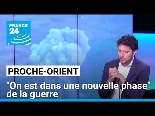 Proche-Orient : "On est dans une nouvelle phase" de la guerre • FRANCE 24