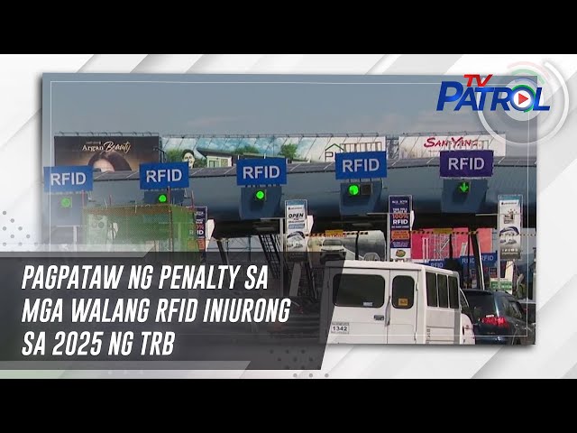 ⁣Pagpataw ng penalty sa mga walang RFID iniurong sa 2025 ng TRB | TV Patrol