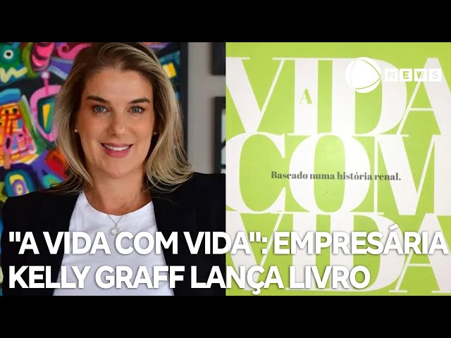 "A vida com vida": empresária Kelly Graff lança livro compartilhando experiência sobre tra