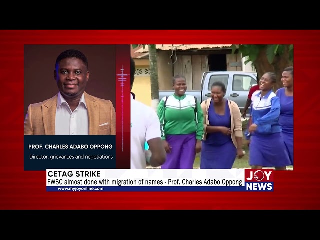 ⁣CETAG Strike: FWSC almost done with migration of names - Prof. Charles Adabo Oppong. #JoyNews