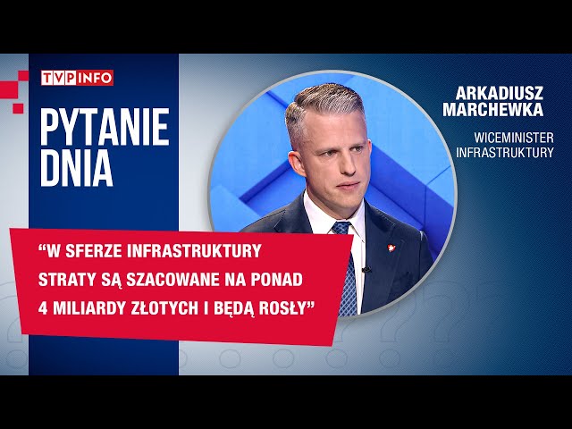 ⁣A. Marchewka: w sferze infrastruktury straty są szacowane na ponad 4 miliardy złotych | PYTANIE DNIA