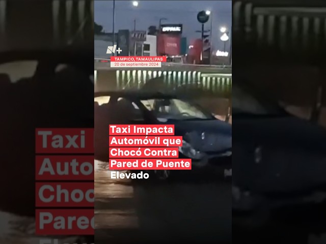 Taxi impacta automóvil que chocó contra pared de puente elevado - N+ #Shorts