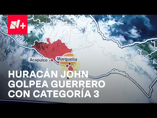 Así tocó tierra el huracán John en Marquelia, Guerrero - En Punto